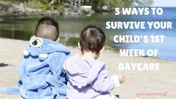 5 ways to survive your child’s 1st week of Daycare