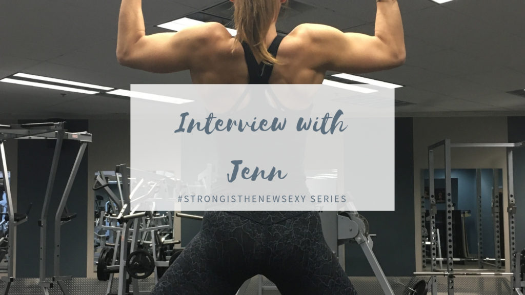 #Strongisthenewsexy Interview with Jenn!